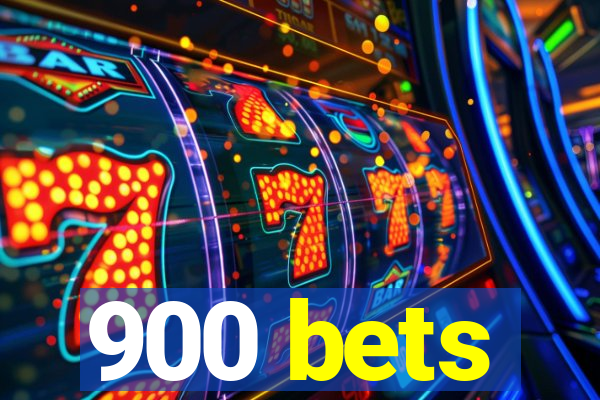 900 bets